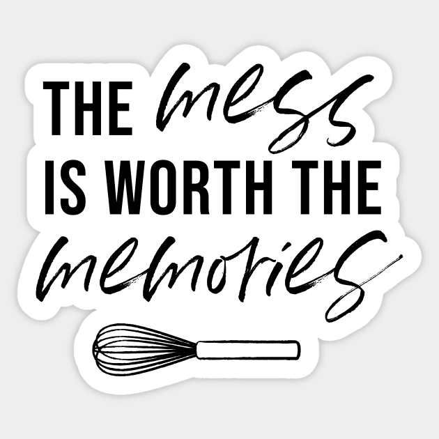 The Mess Is Worth The Memories Sticker by KristieMillan